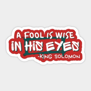 A fool is wise in his eyes Sticker